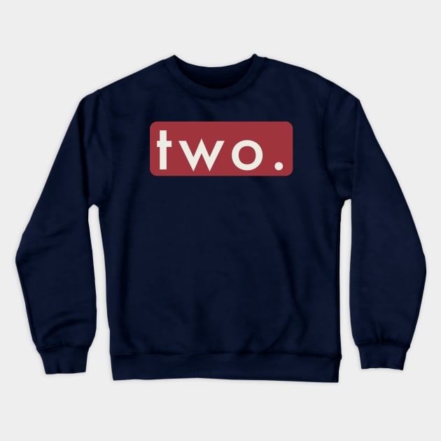 Two. Crewneck Sweatshirt by Artistic Design